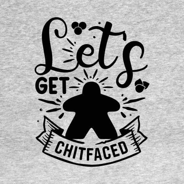 Let's Get ChitFaced Meeple Board Game Saying Art by Beam Geeks